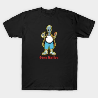 Gone Native T-Shirt